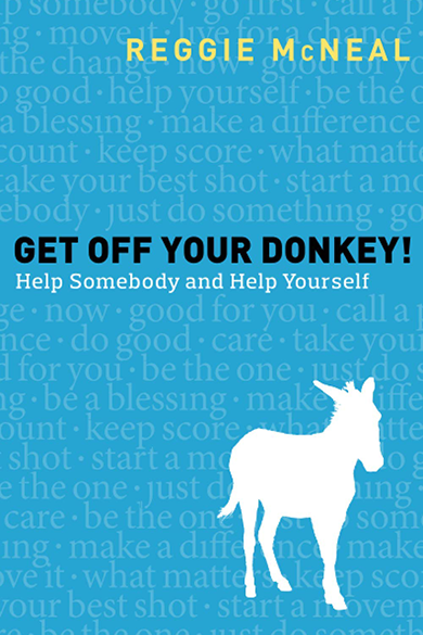 Get Off Your Donkey!: Help Somebody and Help Yourself