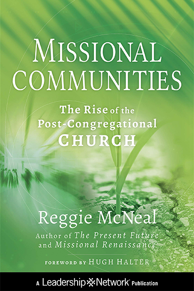 Missional Communities: The Rise of the Post-Congregational Church